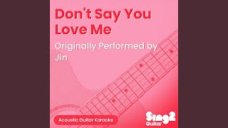 Download lagu Don't Say You Love Me (Originally Performed by Jin) (Acoustic Guitar Karaoke) mp3