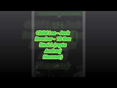 Child Lee - Jack Reacher - 10 Bez litości (czyta Andrzej Hausner)
