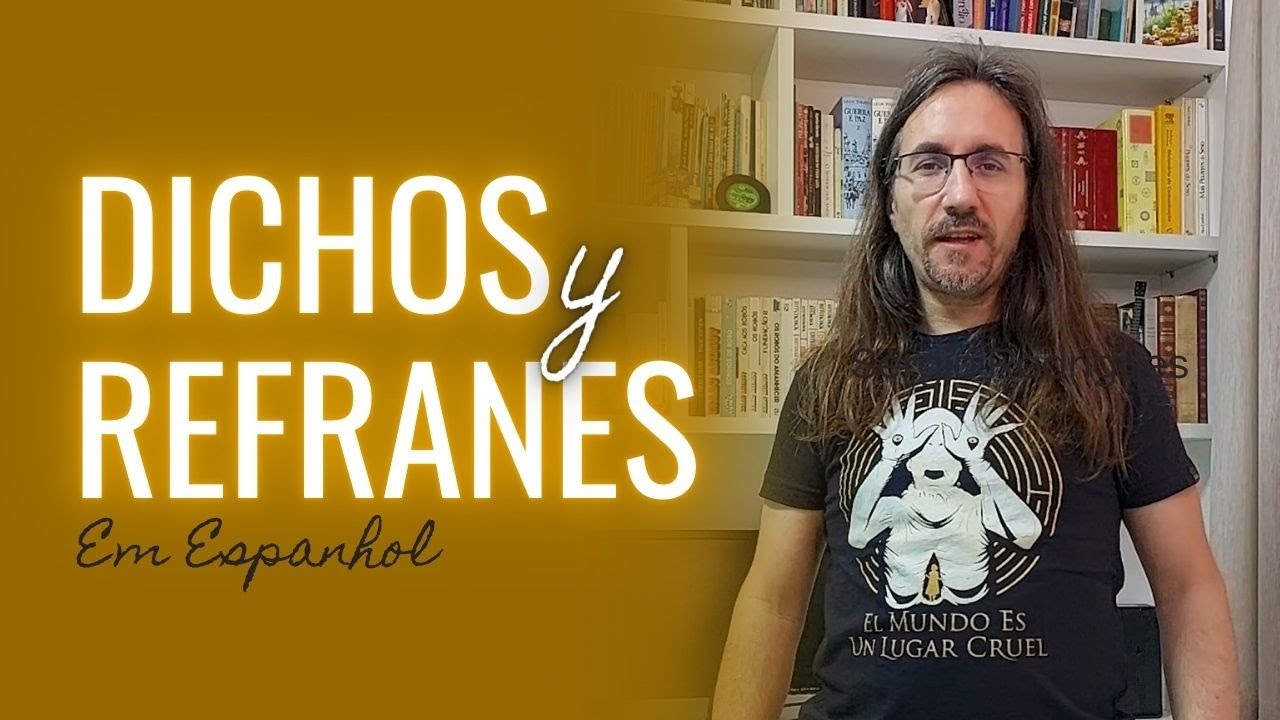 CONHEÇA Alguns DICHOS Y REFRANES (em Espanhol) | Profe Carlos Muchacho