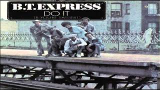 B.T. Express  If It Dont Turn You On (You Oughta Leave It Alone)
