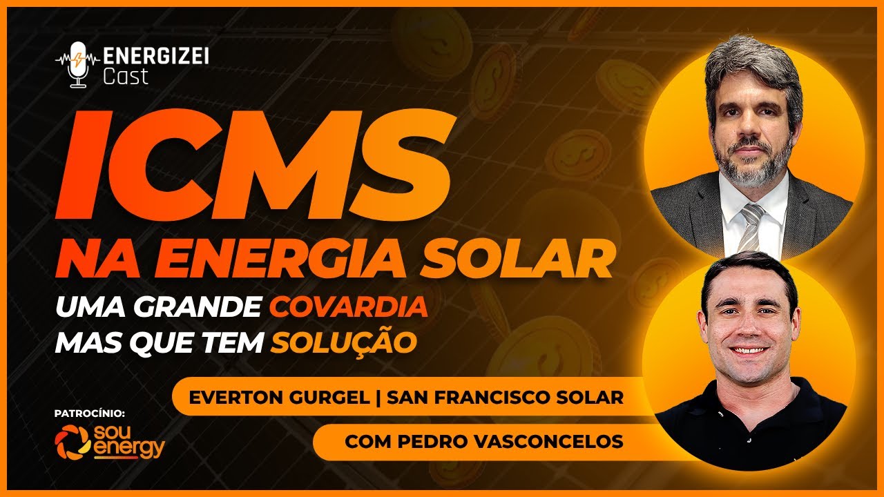 ICMS NA ENERGIA SOLAR: Uma Grande Covardia Mas que tem Solução | ENERGIZEI CAST #029
