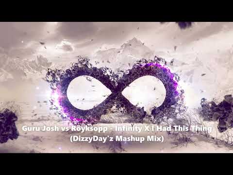 Guru Josh vs Röyksopp - Infinity X I Had This Thing (DizzyDay'z Mashup Mix)