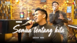 Download lagu Ridho 2R (Cover) | Peterpen - Semua Tentang Kita mp3