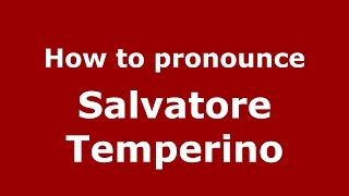 How to pronounce Salvatore Temperino
