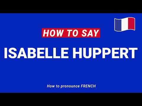 How to Pronounce ISABELLE HUPPERT in French (Perfectly)