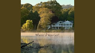 Where'd You Go?