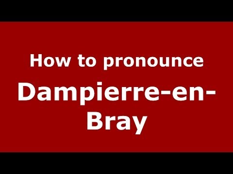How to pronounce Dampierre-en-Bray (French/France) - PronounceNames.com