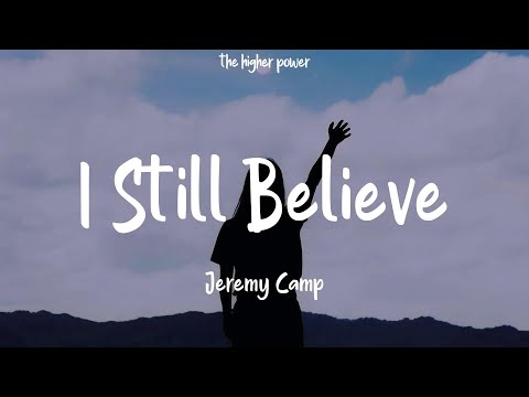 Jeremy Camp - I Still Believe (Lyrics)