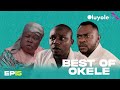 BEST OF OKELE (Episode 15) featuring ODUNLADE ADEKOLA AND KEMITY (SIDI)