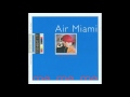 Air Miami - I Hate Milk