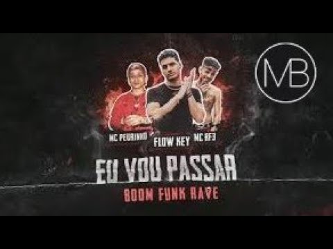 Mc Pedrinho, Flow Key & MC RF3 - Eu Vou Passar (Boom Funk Rave)