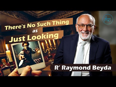 There's No Such Thing as Just Looking | Rabbi Raymond Beyda