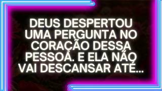 MENSAGEM dos Anjos: Existe Uma Pergunta Que Não Sai Da Mente Dessa Pessoa