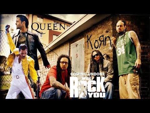 Coming undone will RocK you (KoRn/Queen Mashup)