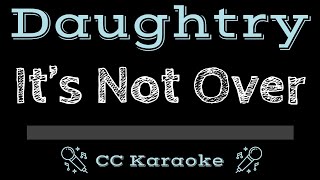 Daughtry • It&#39;s Not Over (CC) [Karaoke Instrumental Lyrics]