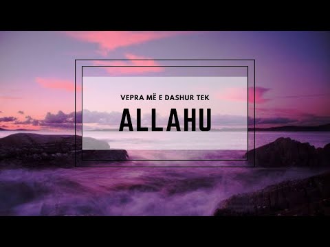 Cila është vepra më e dashur tek Allahu?