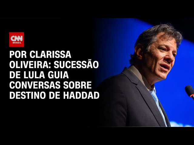 Sucessão de Lula guia conversas sobre destino de Haddad | LIVE CNN