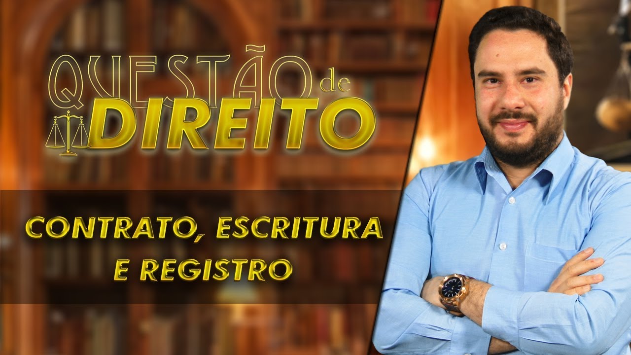 A diferença entre contrato, escritura e registro - Questão de Direito 191