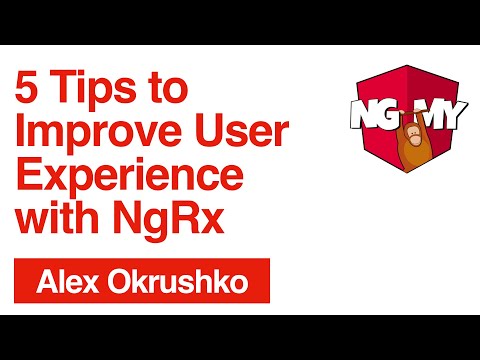5 Tips to Improve User Experience with NgRx | Alex Okrushko | NG-MY 2019