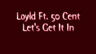 Lloyd ft 50 Cent - Lets Get It In