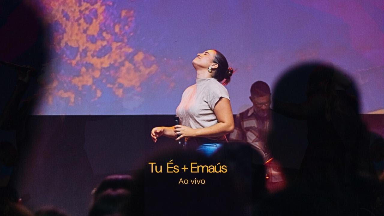 Tu És + Emaús (Ministração Nicolly Sena)