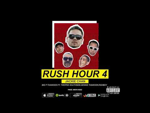 Big P Thaikoon - Rush Hour 4 (Jackie Chan) feat Twopee Southside, Dennis Thaikoon, RahBoy