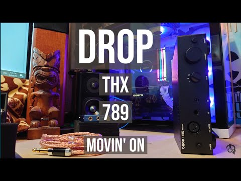 DROP THX 789 Headphone AMP (Movin on.I got unlucky, Need more power)