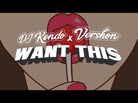DJ Kendo x Vershon - Want This (Animated Video)(Explicit)