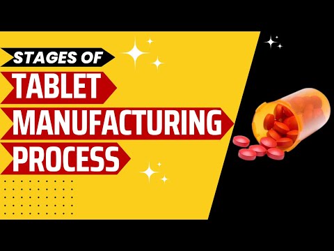 Tablet Manufacturing Explained : Different Stages of Tablet Manufacturing Process