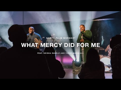 What Mercy Did For Me by People & Songs (Keisha Sandle & Yusef Marshall) | North Palm Worship