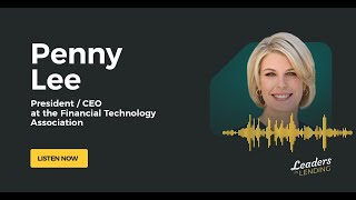 Ep 136: Leaders in Lending w/ Penny Lee, President and CEO of the Financial Technology Association