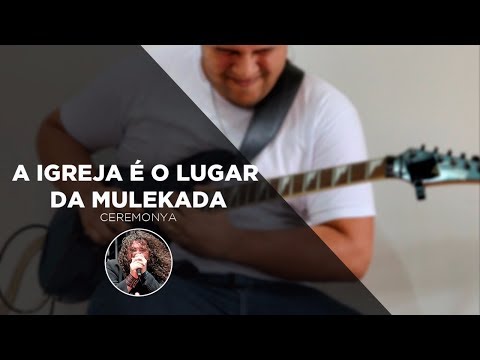Igreja É O Lugar Da Mulekada - Ceremonya