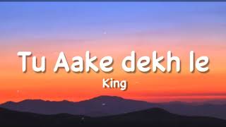Tu aake dekh le (Lyrics) - King  Carnival  Shahbea