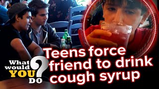 Teens peer pressure friend to abuse cough syrup | WWYD?