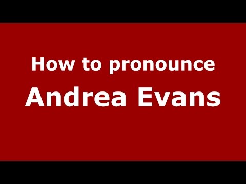 How to pronounce Andrea Evans (American English/US)  - PronounceNames.com