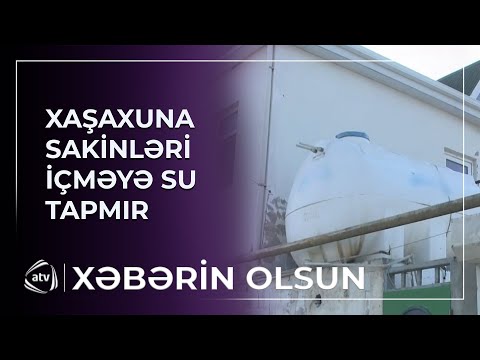Xaşaxuna sakinləri içməyə su tapmır
