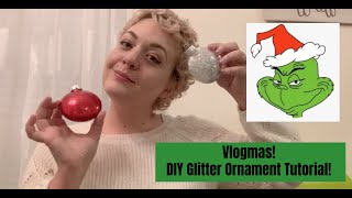 DIY Glitter Ornaments & More Christmas Things! - Vlogmas Day 8