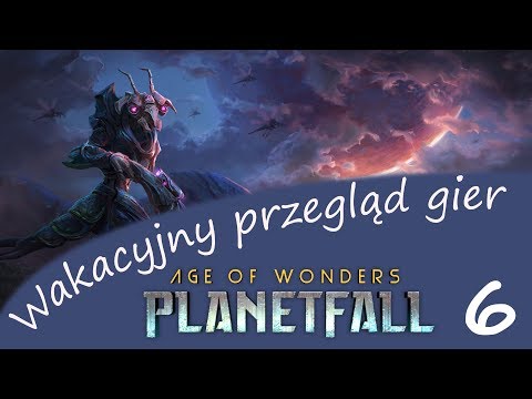 Age of Wonders: Planetfall, cz.6, wakacyjny przegląd gier 2019