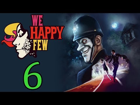 We Happy Few playthrough pt6 - Infiltrating Bobby HQ/BUGS, and Nick's Mistake