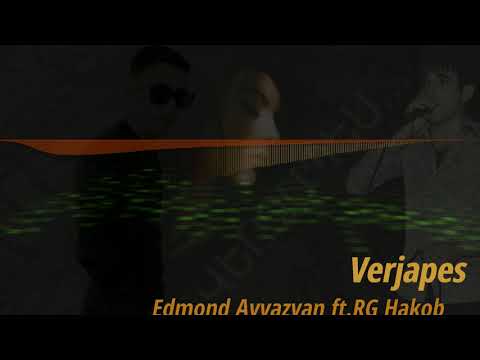 Edmond Ayvazyan Ft. RG Hakob //Verjapes//