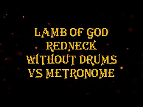 Lamb of God - Redneck vs metronome 131 bpm drumless