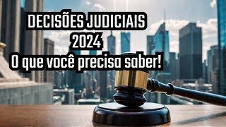 Decisões Judiciais de 2024 vs Seu Futuro - O Que Você Precisa Saber!