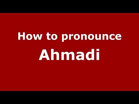 How to pronounce Ahmadi (Arabic/Morocco) - PronounceNames.com