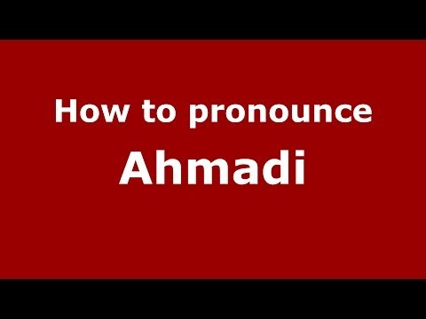 How to pronounce Ahmadi