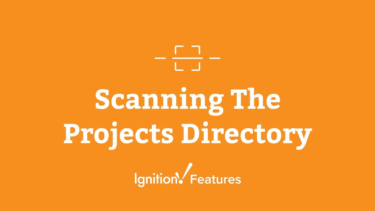 Ignition Features: Scanning The Projects Directory