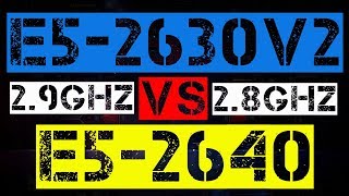 XEON E5-2630 V2 VS E5-2640