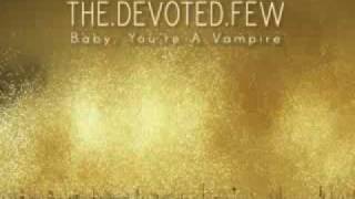 The Devoted Few- Baby, Your a Vampire