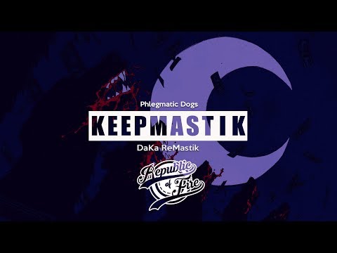 [Breaks] Phlegmatic Dogs -  Keepmastik (DaKa ReMastik)