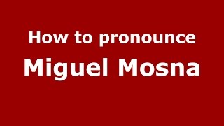 How to pronounce Miguel Mosna