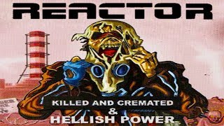 REACTOR - Killed And Cremated &amp; Hellish Power [Full-length Album](Compilation 1991-1992)
